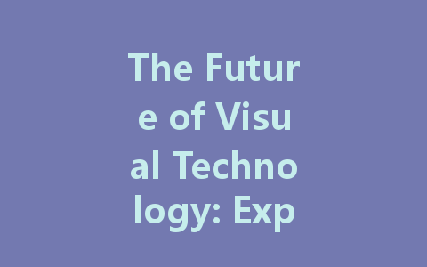 The Future of Visual Technology: Exploring LED Display Innovations