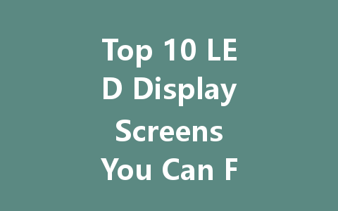 Top 10 LED Display Screens You Can Find on Amazon for Every Need