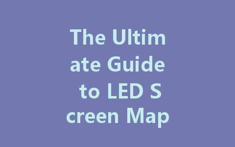 The Ultimate Guide to LED Screen Mapping: Techniques and Applications