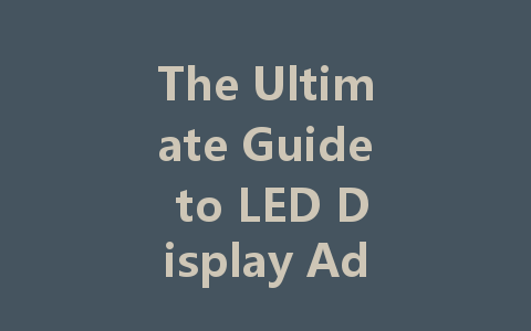 The Ultimate Guide to LED Display Advertising Prices and Options