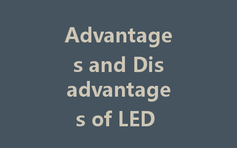 Advantages and Disadvantages of LED Displays: What You Need to Know