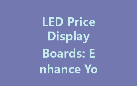 LED Price Display Boards: Enhance Your Business Visibility and Sales
