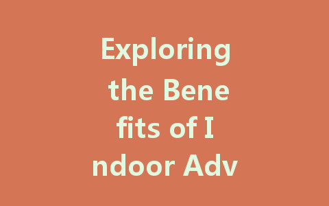 Exploring the Benefits of Indoor Advertising LED Display Screens