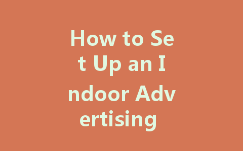 How to Set Up an Indoor Advertising LED Display Board Effectively
